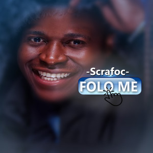 ดาวน์โหลดและฟังเพลง Folo Me พร้อมเนื้อเพลงจาก Scrafoc