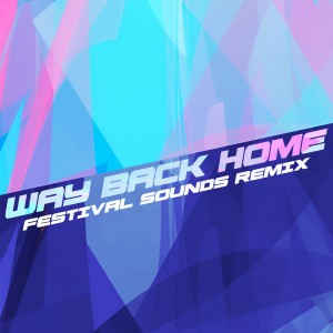 收聽Lee Juan的Way Back Home (Festival Sounds Remix)歌詞歌曲