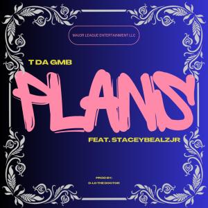 收聽T Da GMB的Plans (feat. StaceyBealzJr)歌詞歌曲