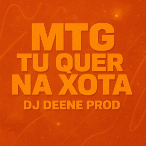 Dj Deene Prod的專輯Mtg Tu Quer na Xota (Explicit)