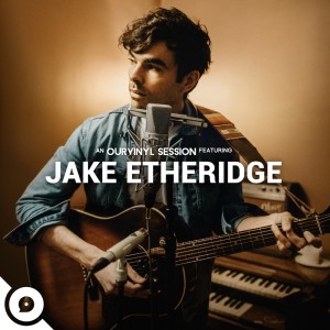 Jake Etheridge | OurVinyl Sessions (Explicit)