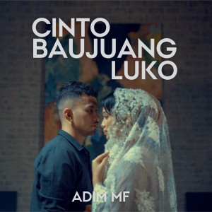 Dengarkan Cinto Baujuang Luko lagu dari Adim Mf dengan lirik