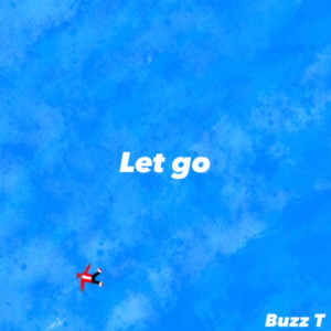 อัลบัม Let Go (Explicit) ศิลปิน Buzz T