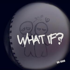 DA KKID的專輯What If (Explicit)