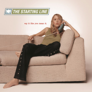 Say It Like You Mean It dari The Starting Line