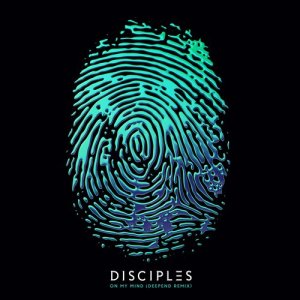 ดาวน์โหลดและฟังเพลง On My Mind (Deepend Remix) พร้อมเนื้อเพลงจาก Disciples