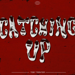 Listen to Catching Up song with lyrics from Toby Tranter