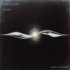 ดาวน์โหลดและฟังเพลง Breathing Light พร้อมเนื้อเพลงจาก Carla McVeigh