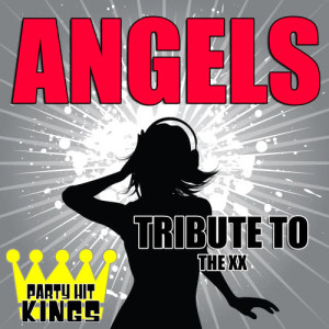 收聽Party Hit Kings的Angels (Tribute to the Xx)歌詞歌曲
