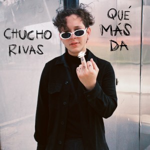 Chucho Rivas的專輯Qué Más Da (Explicit)