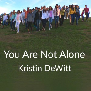 ดาวน์โหลดและฟังเพลง You Are Not Alone พร้อมเนื้อเพลงจาก Kristin DeWitt