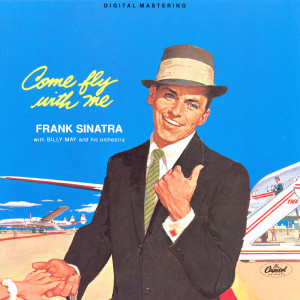 收聽Sinatra, Frank的Come Fly With Me (Remastered)歌詞歌曲