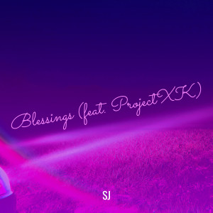 Listen to Blessings (Explicit) song with lyrics from SJ