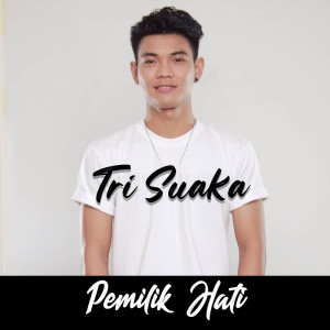 Dengarkan Pemilik Hati lagu dari Tri Suaka dengan lirik