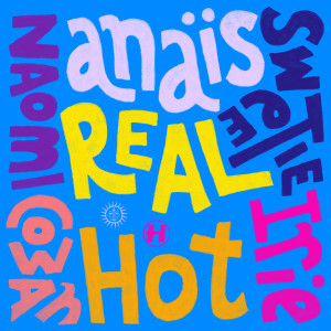 ดาวน์โหลดและฟังเพลง Real Hot พร้อมเนื้อเพลงจาก Anaïs