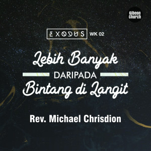 Album Exodus 2/15 - Lebih Banyak Daripada Bintang di Langit from Rev. Michael Chrisdion MBA Gibeon Church