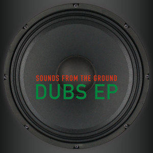 Sounds From The Ground的專輯Dubs (EP)