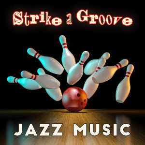 Strike a Groove (Jazz Music for Bowling Lanes and Late-Night Sessions) dari Chill After Dark
