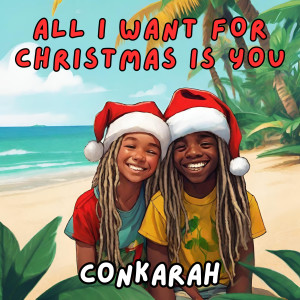 All I Want For Christmas Is You dari Conkarah
