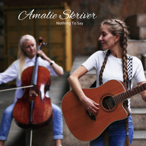 收聽Amalie Skriver的Nothing to Say歌詞歌曲