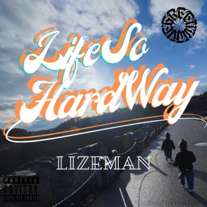Listen to LIFE SO HARDWAY song with lyrics from LIZEMAN
