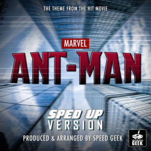 Album Ant-Man Main Theme (From "Ant-Man") (Sped-Up Version) from Speed Geek
