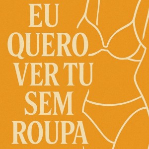 Album EU QUERO VER TU SEM ROUPA (Explicit) from 