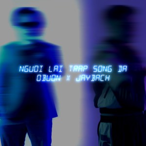 收听O Buồn的Người lái Trap Sông Đà (Explicit)歌词歌曲