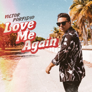 ดาวน์โหลดและฟังเพลง Love Me Again พร้อมเนื้อเพลงจาก Victor Porfidio