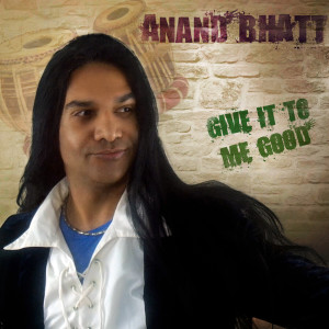 Anand Bhatt1的專輯Give It To Me Good
