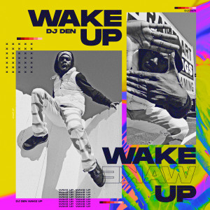 Listen to Wake Up song with lyrics from DJ Den