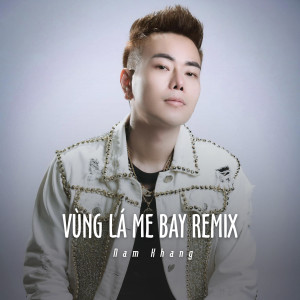 อัลบัม Vùng Lá Me Bay Remix (Ytmix) ศิลปิน Nam Khang