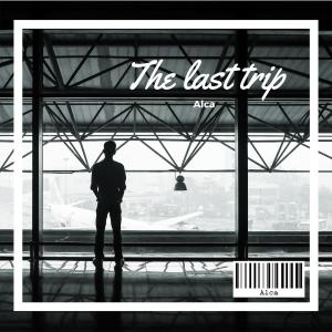 ดาวน์โหลดและฟังเพลง The last trip พร้อมเนื้อเพลงจาก Alca 