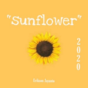 Dengarkan lagu Sunflower nyanyian Erikson Jayanto dengan lirik