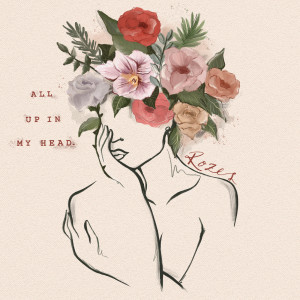 ดาวน์โหลดและฟังเพลง All Up In My Head พร้อมเนื้อเพลงจาก ROZES