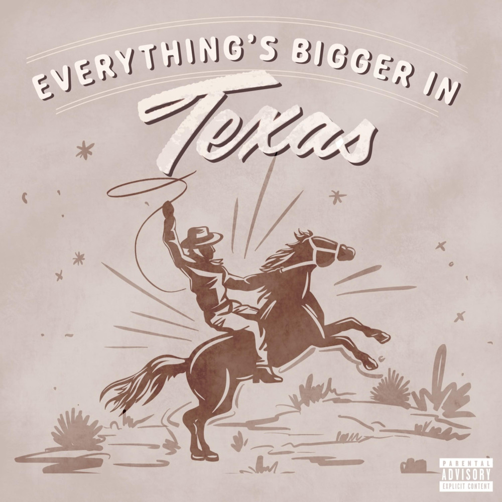 Everything's Bigger In Texas (Explicit)