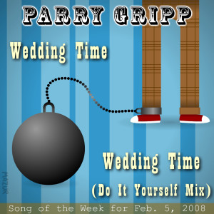 收聽Parry Gripp的Wedding Time (Do It Yourself Mix)歌詞歌曲
