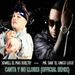 ดาวน์โหลดและฟังเพลง Canta Y No Llores (Official Remix) [feat. Jowell El Mas Suelto & Klasico] พร้อมเนื้อเพลงจาก Mr.Saik