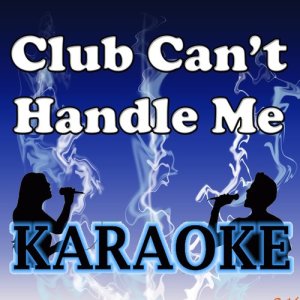 收聽群星的Club can't handle me Karaoke歌詞歌曲