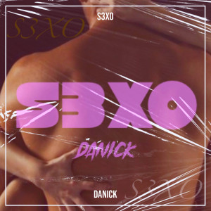 Danick的专辑S3xo (Explicit)