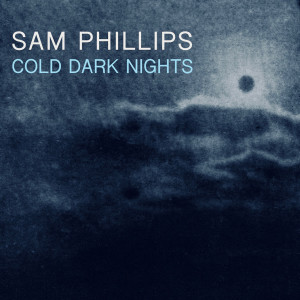 Album Cold Dark Nights from Sam Phillips