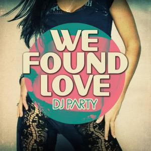 收聽DJ Party的We Found Love (Acapella)歌詞歌曲