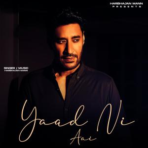 收听Harbhajan Mann的YAAD NI AAI歌词歌曲