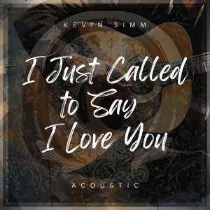 Kevin Simm的專輯I Just Called to Say I Love You (Acoustic)