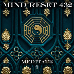 收聽Mind Reset 432的Meditate (9)歌詞歌曲