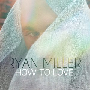 Album How to Love from Ryan Miller