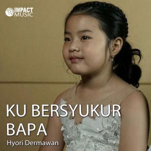 Dengarkan Ku Bersyukur Bapa lagu dari Hyori Deermawan dengan lirik