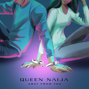 收聽Queen Naija的Away From You歌詞歌曲