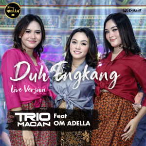 ดาวน์โหลดและฟังเพลง Duh Engkang (Live Version) พร้อมเนื้อเพลงจาก Trio Macan