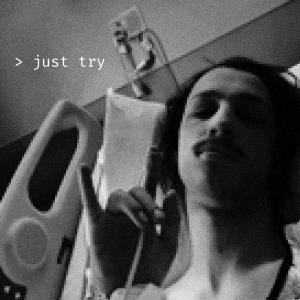 ดาวน์โหลดและฟังเพลง just try พร้อมเนื้อเพลงจาก IKTL!